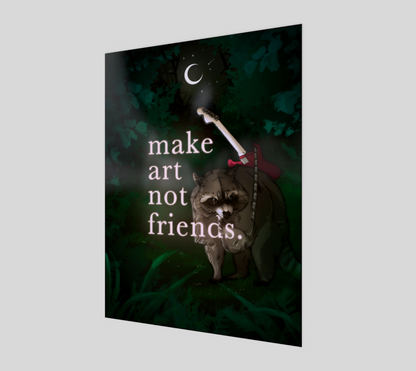 Make Art Not Friends - Deep Woods